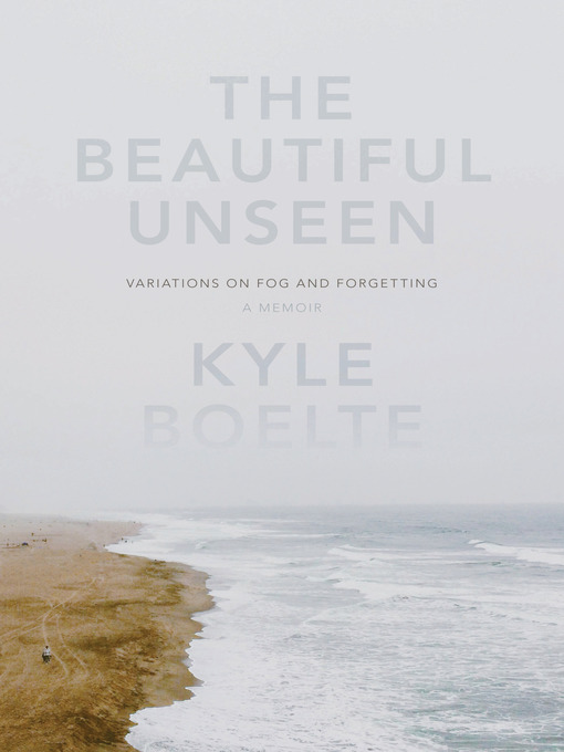 Title details for The Beautiful Unseen by Kyle Boelte - Available